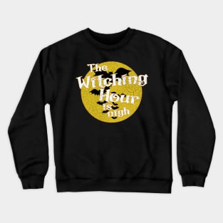 The Witching Hour is nigh Crewneck Sweatshirt